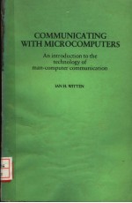 COMMUNICATING WITH MICROCOMPUTERS AN INTRODUCTION TO THE TECHNOLOGY OF MAN-COMPUTER COMMUNICATION