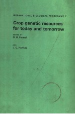 INTERNATIONAL BIOLOGICAL PROGRAMME 2 CROP GENETIC RESOURCES FOR TODAY AND TOMORROW