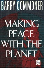 MAKING PEACE WITH THE PLANET BARRY COMMONER PANTHEON BOOKS