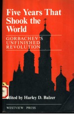 FIVE YEARS THAT SHOOK THE WORLD:GORBACHEV'S UNFINISHED REVOLUTION