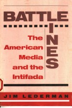 BATTLE LINES THE AMERICAN MEDIA AND THE INTIFADA