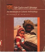 LIFE CYCLES AND LIFEWAYS:AN INTRODUCTION TO CULTURAL ANTHROPOLOGY