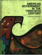 AMERICAN GOVERNMENT IN THE TWENTIETH CENTURY A PROCESS APPROACH