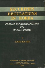 SECURITIES REGULATIONS IN KOREA PROBLEMS AND RECOMMENDATIONS FOR FEASIBLE REFORMS