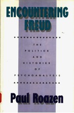 ENCOUNTERING FREUD:THE POLITICS AND HISTORIES OF PSYCHOANALYSIS