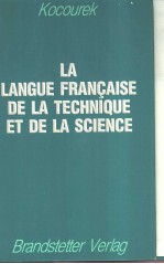 LA LANGUE FRANCAISE DE LA TECHNIQUE ET DE LA SCIENCE