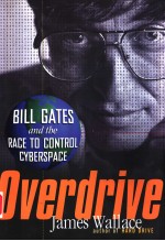 OVERDRIVE BILL GATES AND THE RACE TO CONTROL CYBERSPACE