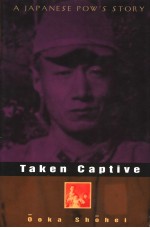 TAKEN CAPTIVE A JAPANESE POW'S STORY