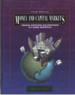 MONEY AND CAPITAL MARKETS:FINANCIAL INSTITUTIONS AND INSTRUMENTS IN A GLOBAL MARKETPLACE SIXTH EDIT