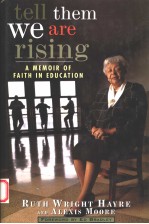 TELL THEM WE ARE RISING:A MEMOIR OF FAITH IN EDUCATION