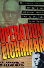 OPERATION EICHMANN THE TRUTH ABOUT THE PURSUIT