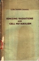 CIBA FOUNDATION SYMPOSIUM ON IONIZING RADIATIONS AND CELL METABOLISM （英文）