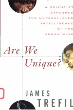 ARE WE UNIQUE?:A SCIENTIST EXPLORES THE UNPARALLELED INTELLIGENCE OF THE HUMAN MIND