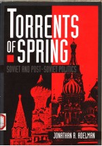 TORRENTS OF SPRING SOVIET AND POST-SOVIET POLITICS