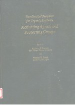 HANDBOOK OF REAGENTS FOR ORGANIC SYNTHESIS ACTIVATING AGENTS AND PROTECTING GROUPS