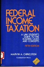 FEDERAL INCOME TAXATION A LAW STUDENT'S GUIDE TO THE LEADING CASES AND CONCEPTS FIFTH EDITION