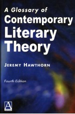 A GLOSSARY OF CONTEMPORARY LITERARY THEORY FOURTH EDITION