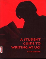 A STUDENT GUIDE TO WRITING AT UCI FIFTH EDITION