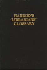 HARROD'S LIBRARIANS'GLOSSARY SEVENTH EDITION