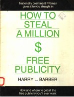 HOW TO STEAL A MILLION $ IN FREE PUBLICITY