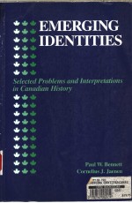 EMERGING IDENTITIES SELECTED PROBLEMS AND INTERPRETATIONS IN CANADIAN HISTORY