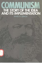 COMMUNISM THE STORY OF THE IDEA AND ITS IMPLEMENTATION