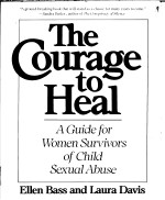 THE COURAGE TO HEAL A GUIDE FOR WOMEN SURVIVORS OF CHILD SEXUAL ABUSE