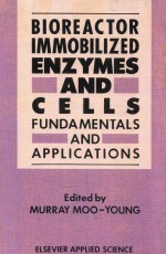 Bioreactor immobilized enzymes and cells fundamentals and applications