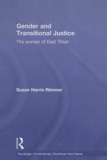 GENDER AND TRANSITIONAL JUSTICE THE WOMEN OF EAST TIMOR