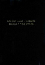 Laboratory manual to accompany chemistry : a world of choices