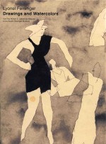 Lyonel Feininger drawings and watercolors from the William S.Lieberman Bequest to the Busch-Reising