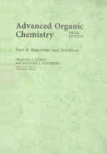 ADVANCED ORGANIC CHEMISTRY FIFTH EDITION PART B:REACTIONS AND SYNTHESIS