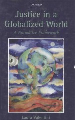 JUSTICE IN A GLOBALIZED WORLD A NORMATIVE FRAMEWORK