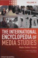 THE INTERNATIONAL ENCYCLOPEDIA OF MEDIA STUDIES MEDIA STUDIES FUTURES VOLUME VI