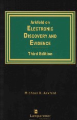 ARKFEID ON ELECTRONIC DISCOVERY AND EVIDENCE THIRD EDITION 2