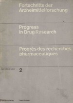 FORTSCHRITTE DER ARZNEIMITTELFORSCHUNG PROGRESS IN DRUG RESEARCH PROGRES DES RECHERCHES PHARMACEUTI