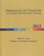 PRINCIPLES OF TAXATION FOR BUSINESS AND INVESTMENT PLANNING 2012 EDITION