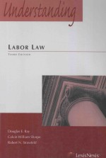 UNDERSTANDING LABOR LAW THIRD EDITION