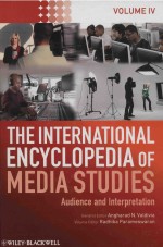 THE INTERNATIONAL ENCYCLOPEDIA OF MEDIA STUDIES AUDIENCE AND INTERPRETATION VOLUME IV