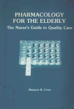 PHARMACOLOGY FOR THE ELDERLY:THE NURSE'S GUIDE TO QUALITY CARE