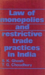 LAW OF MONOPOLIES AND RESTRICTIVE TRADE PRACTICES IN INDIA