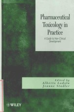 PHARMACEUTICAL TOXICOLOGY IN PRACTICE:A GUIDE FOR NON-CLINICAL DEVELOPMENT