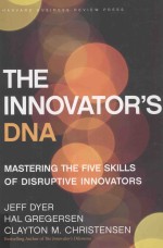 The Innovator's DNA:Mastering the Five Skills of Disruptive Innovators