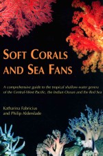 soft corals and seafans a comprehensive guide to the tropical shallow water genera of the central-we