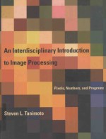 AN INTERDISCIPLINARY INTRODUCTION TO IMAGE PROCESSING:PIXELS