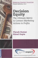 Decision Equity:The Ultimate Metric to Connect Marketing Actions to Profits