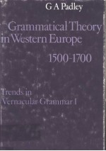 GRAMMATICAL THEORY IN WESTERN EUROPE 1500-1700 TRENDS IN VERNACULAR GRAMMAR Ⅰ