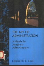 THE ART OF ADMINISTRATION A GUIDE FOR ACADEMIC ADMINISTRATORS