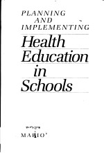 PLANNING AND IMPLEMENTING HEALTH EDUCATION IN SCHOOLS