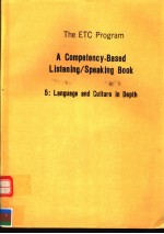 THE ETC PROGRAM  A COMPETENCY-BASED LISTENING/SPEAKING BOOK  5:LANGUAGE AND CULTURE IN DEPTH